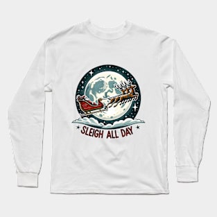 Sleigh All Day Winter Christmas Long Sleeve T-Shirt